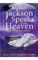 Michael Jackson Speaks from Heaven