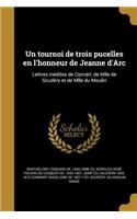 Un Tournoi de Trois Pucelles En l'Honneur de Jeanne d'Arc
