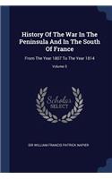 History Of The War In The Peninsula And In The South Of France