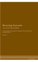 Reversing Insomnia: As God Intended the Raw Vegan Plant-Based Detoxification & Regeneration Workbook for Healing Patients. Volume 1