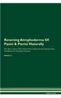 Reversing Atrophoderma Of Pasini & Pierini Naturally The Raw Vegan Plant-Based Detoxification & Regeneration Workbook for Healing Patients. Volume 2