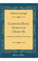 Codicem Manu Scriptum Digby 86: In Bibliotheca Bodleiana Asservatum (Classic Reprint)