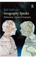 Geography Speaks: Performative Aspects of Geography: Performative Aspects of Geography