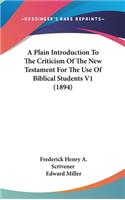 Plain Introduction To The Criticism Of The New Testament For The Use Of Biblical Students V1 (1894)