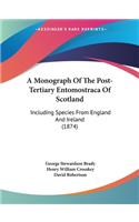 A Monograph Of The Post-Tertiary Entomostraca Of Scotland