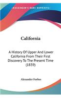 California: A History Of Upper And Lower California From Their First Discovery To The Present Time (1839)