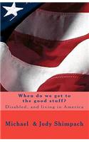 When do we get to the good stuff?: Disabled, and living in America(English)