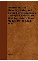 Instructions For Mounting, Using And Caring For Disappearing Carriage, L.F Model Of 1896 For 12-Inch Guns, Models Of 1888 And 1895