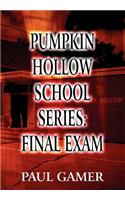 Pumpkin Hollow School Series: Final Exam