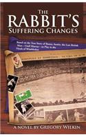 The Rabbit's Suffering Changes: Based on the True Story of Bunny Austin, the Last British Man-Until Murray-To Play in the Finals of Wimbledon(English)