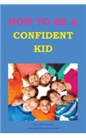 How to be a Confident Kid