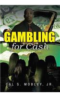 Gambling for Cash