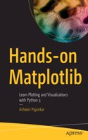 Hands-On Matplotlib: Learn Plotting and Visualizations with Python 3