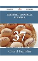 Certified Financial Planner 37 Success Secrets - 37 Most Asked Questions on Certified Financial Planner - What You Need to Know