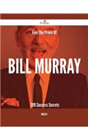 Feel the Power of Bill Murray - 209 Success Secrets
