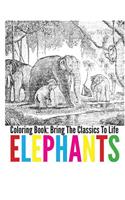 Elephants Coloring Book - Bring The Classics To Life