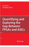 Quantifying and Exploring the Gap Between FPGAs and Asics
