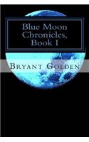 Blue Moon Chronicles, Book I