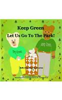 Keep Green Let Us Go To The Park!