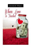 When Love is traded