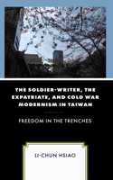 Soldier-Writer, the Expatriate, and Cold War Modernism in Taiwan: Freedom in the Trenches