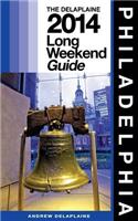 PHILADELPHIA - The Delaplaine 2014 Long Weekend Guide