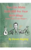 You Can Make $100,000 Per Year With Blogs