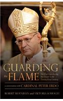 Guarding the Flame: The Challenges Facing the Church in the Twenty-First Century: A Conversation with Cardinal Peter Erdo