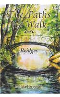 Paths We Walk: Bridges