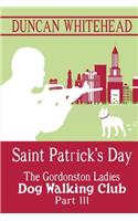 Saint Patrcik's Day - The Gordonston Ladies Dog Walking Club Part III
