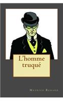 L'homme truque