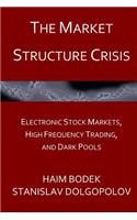 The Market Structure Crisis: Electronic Stock Markets, High Frequency Trading, and Dark Pools(English)