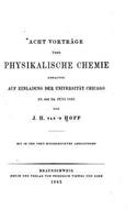 Acht Vorträge über physikalische Chemie gehalten auf Einladung