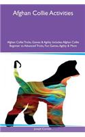 Afghan Collie Activities Afghan Collie Tricks, Games & Agility Includes: Afghan Collie Beginner to Advanced Tricks, Fun Games, Agility & More