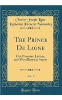 The Prince de Ligne, Vol. 1: His Memoirs, Letters, and Miscellaneous Papers (Classic Reprint)