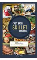 Cast Iron Skillet Cookbook: 40 Recipes - Breakfast, Dinner & Dessert