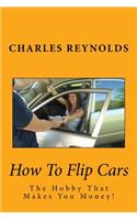 How To Flip Cars: The Hobby That Makes You Money!(English)