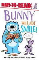 Bunny Will Not Smile!