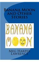 Banana Moon and Other Stories