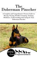 The Doberman Pinscher: A Complete and Comprehensive Owners Guide To: Buying, Owning, Health, Grooming, Training, Obedience, Understanding and Caring for Your Doberman Pins(English)