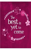 Chalkboard Journal - The Best Is Yet To Come (Pink): 100 page 6" x 9" Ruled Notebook: Inspirational Journal, Blank Notebook, Blank Journal, Lined Notebook, Blank Diary(8 Chalkboard Journal - The Best Is Yet to Come)