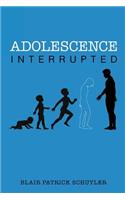 Adolescence Interrupted