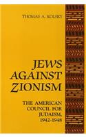 Jews Against Zionism: The American Council for Judaism, 1942-1948