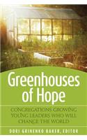 Greenhouses of Hope: Congregations Growing Young Leaders Who Will Change the World