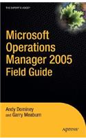 Microsoft Operations Manager 2005 Field Guide: (Expert's Voice)