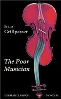 Poor Musician (German Classics. The Life of Grillparzer)