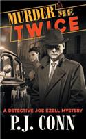 Murder Me Twice (A Detective Joe Ezell Mystery, Book 1)