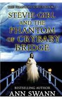 Stevie-Girl and the Phantom of Crybaby Bridge