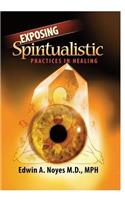 Exposing Spiritualistic Practices in Healing