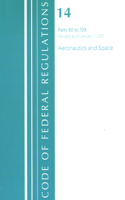 Code of Federal Regulations, Title 14 Aeronautics and Space 60-109, Revised as of January 1, 2021: (Code of Federal Regulations, Title 14 Aeronautics and Space)